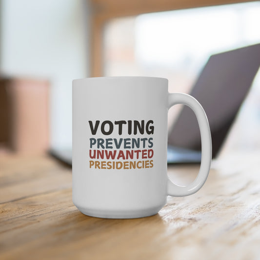 Voting Prevents Unwanted Presidencies – Mug